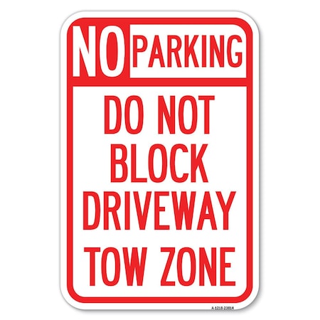 Signmission No Parking-Do Not Block Driveway Tow Zone Heavy-Gauge Aluminum Sign, 12" x 18", A-1218-23814 A-1218-23814